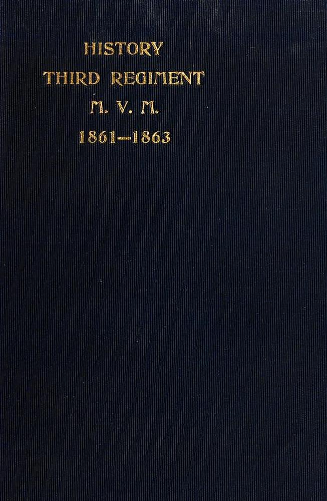 The Third Massachusetts Regiment Volunteer Militia in the War of the Rebellion, 1861-1863