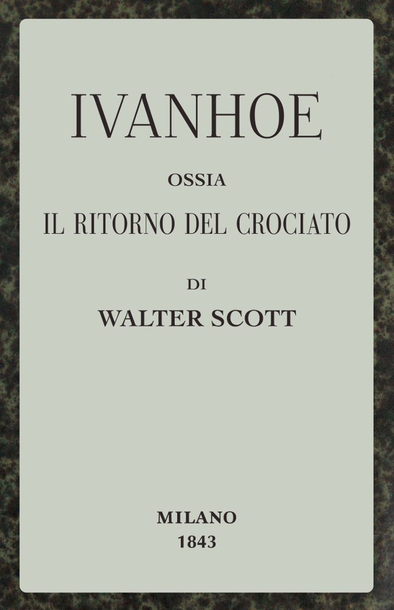 Ivanhoe; ossia, Il ritorno del Crociato