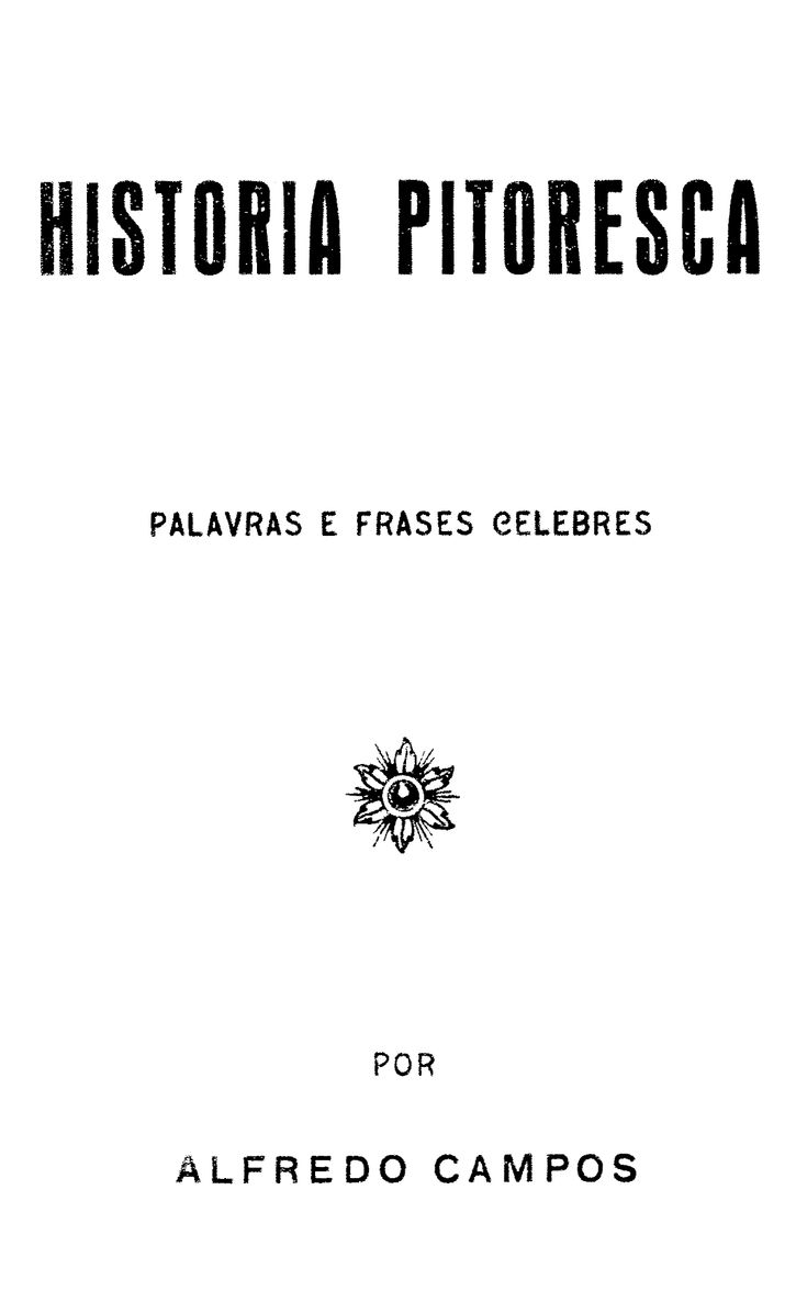 Historia Pitoresca: Palavras e frases celebres