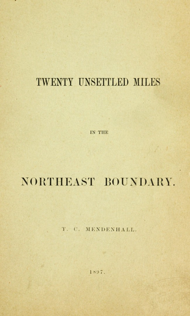 Twenty Unsettled Miles in the Northeast Boundary
[From the Report of the Council of the American Antiquarian Society, presented at the Annual Meeting held in Worcester, October 21, 1896]