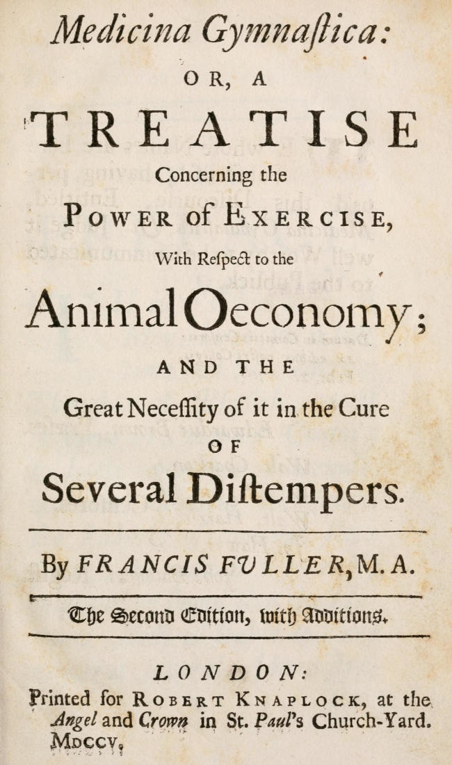 Medicina Gymnastica
or, A treatise concerning the power of exercise, with respect to the animal oeconomy; and the great necessity of it in the cure of several distempers