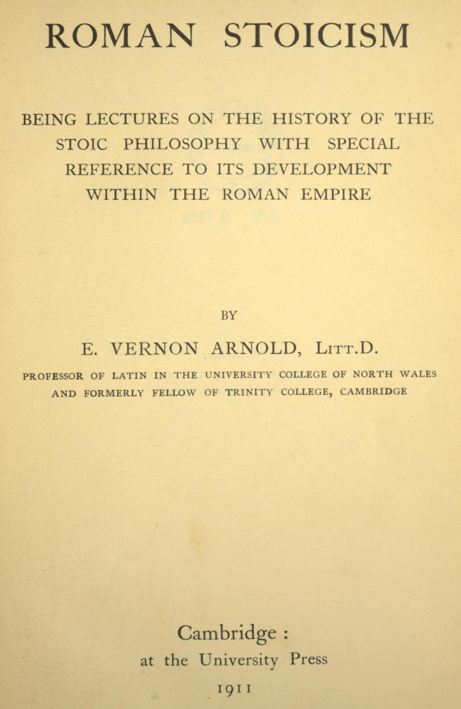Roman Stoicism10;being lectures on the history of the Stoic philosophy with special reference to its development within the Roman Empire Roman Stoicism10;being lectures on the history of the Stoic philosophy with special reference to its development within the Roman Empire