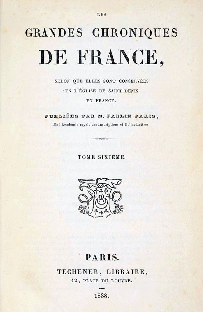 Les grandes chroniques de France (6/6) selon que elles sont conservées en l'Eglise de Saint-Denis en France Les grandes chroniques de France (6/6) selon que elles sont conservées en l'Eglise de Saint-Denis en France