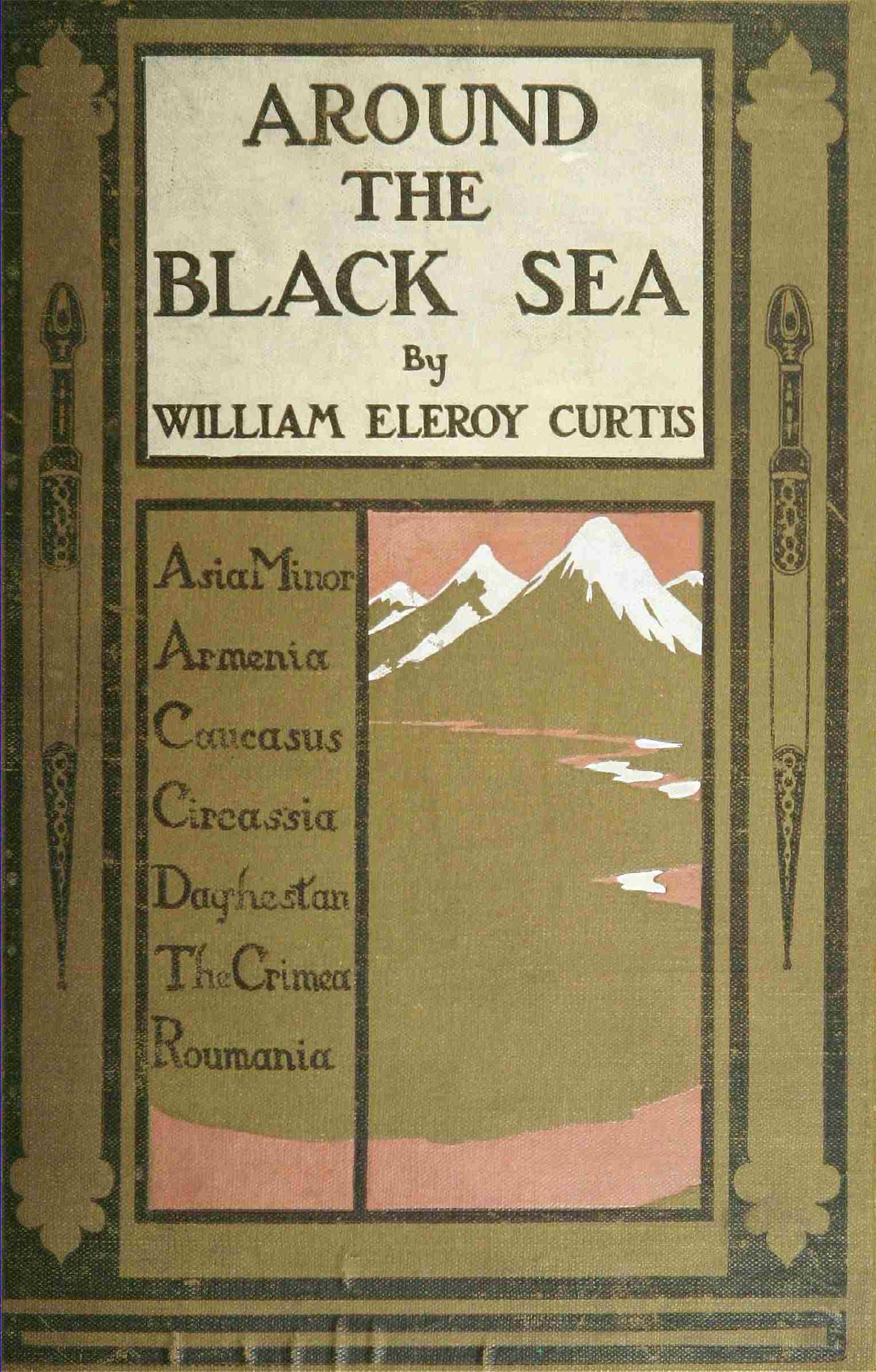 Around the Black Sea Asia Minor, Armenia, Caucasus, Circassia, Daghestan, the Crimea, Roumania Around the Black Sea Asia Minor, Armenia, Caucasus, Circassia, Daghestan, the Crimea, Roumania