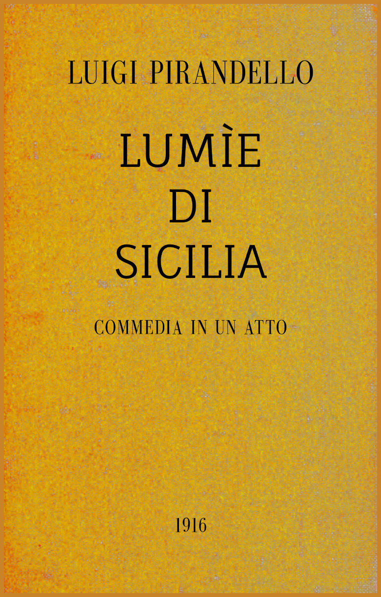 Lumìe di Sicilia: Commedia in un atto Lumìe di Sicilia: Commedia in un atto