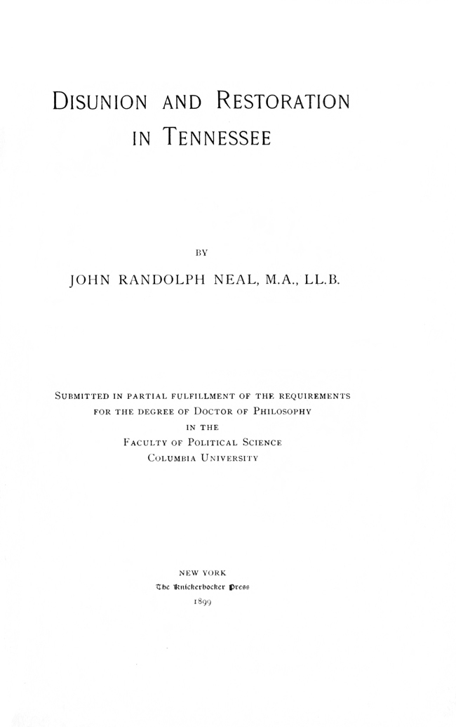 Disunion and Restoration in Tennessee10;Submitted in Partial Fulfillment of the Requirements for the Degree of Doctor of Philosophy in the Faculty of Political Science, Columbia University Disunion and Restoration in Tennessee10;Submitted in Partial Fulfillment of the Requirements for the Degree of Doctor of Philosophy in the Faculty of Political Science, Columbia University