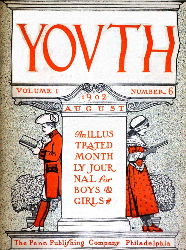 Youth, Vol. I, No. 6, August 190210;An Illustrated Monthly Journal for Boys  Girls