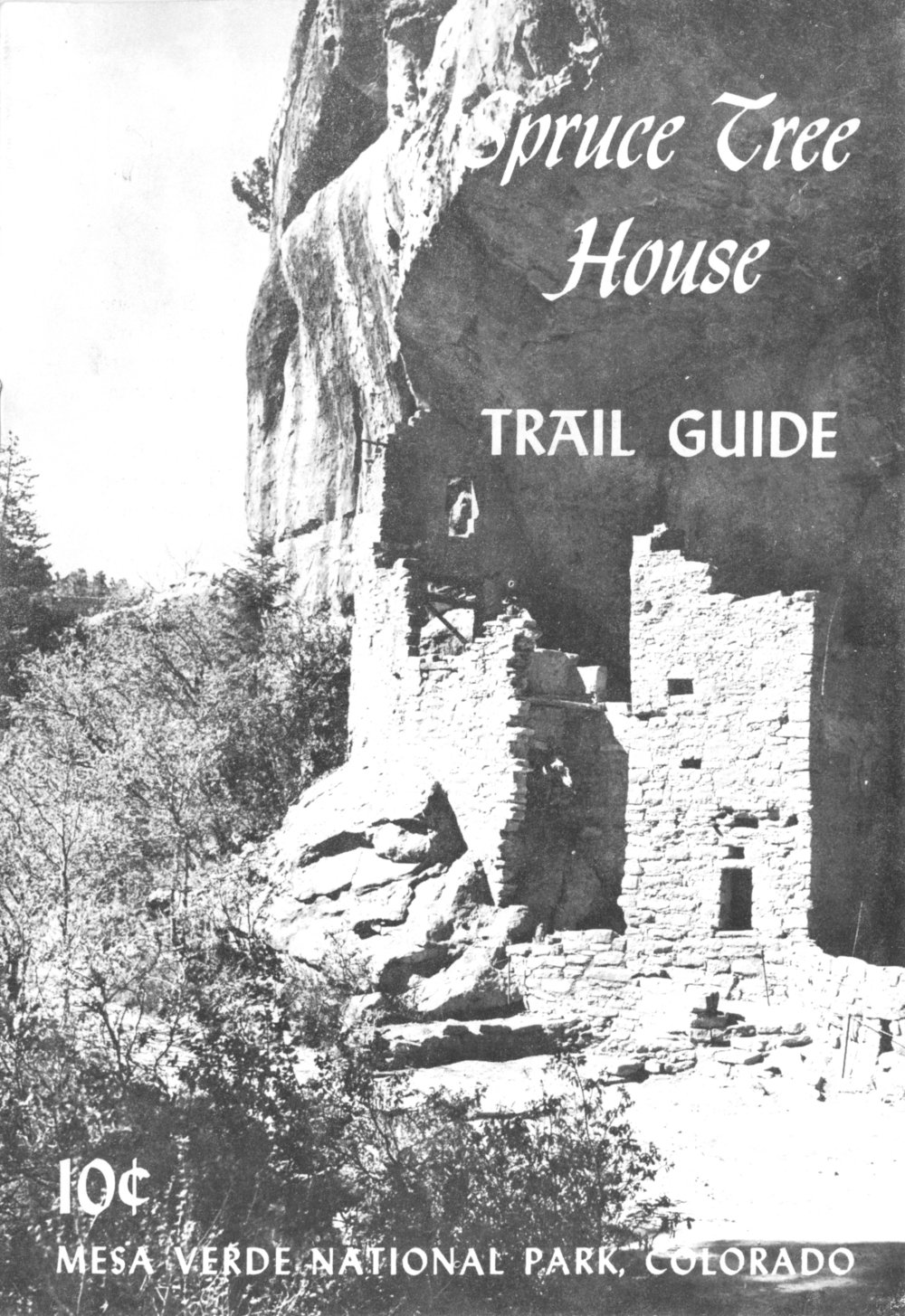 Spruce Tree House Trail Guide: Mesa Verde National Park, Colorado Spruce Tree House Trail Guide: Mesa Verde National Park, Colorado