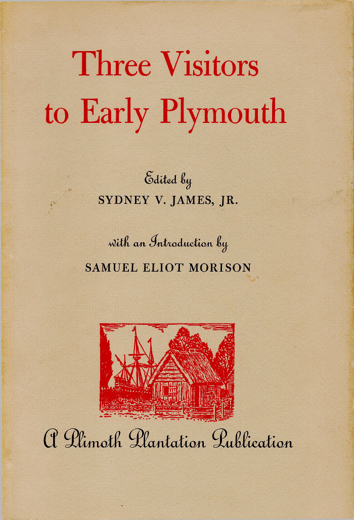 Three Visitors to Early Plymouth
Letters about the Pilgrim settlement in New England during its first seven years