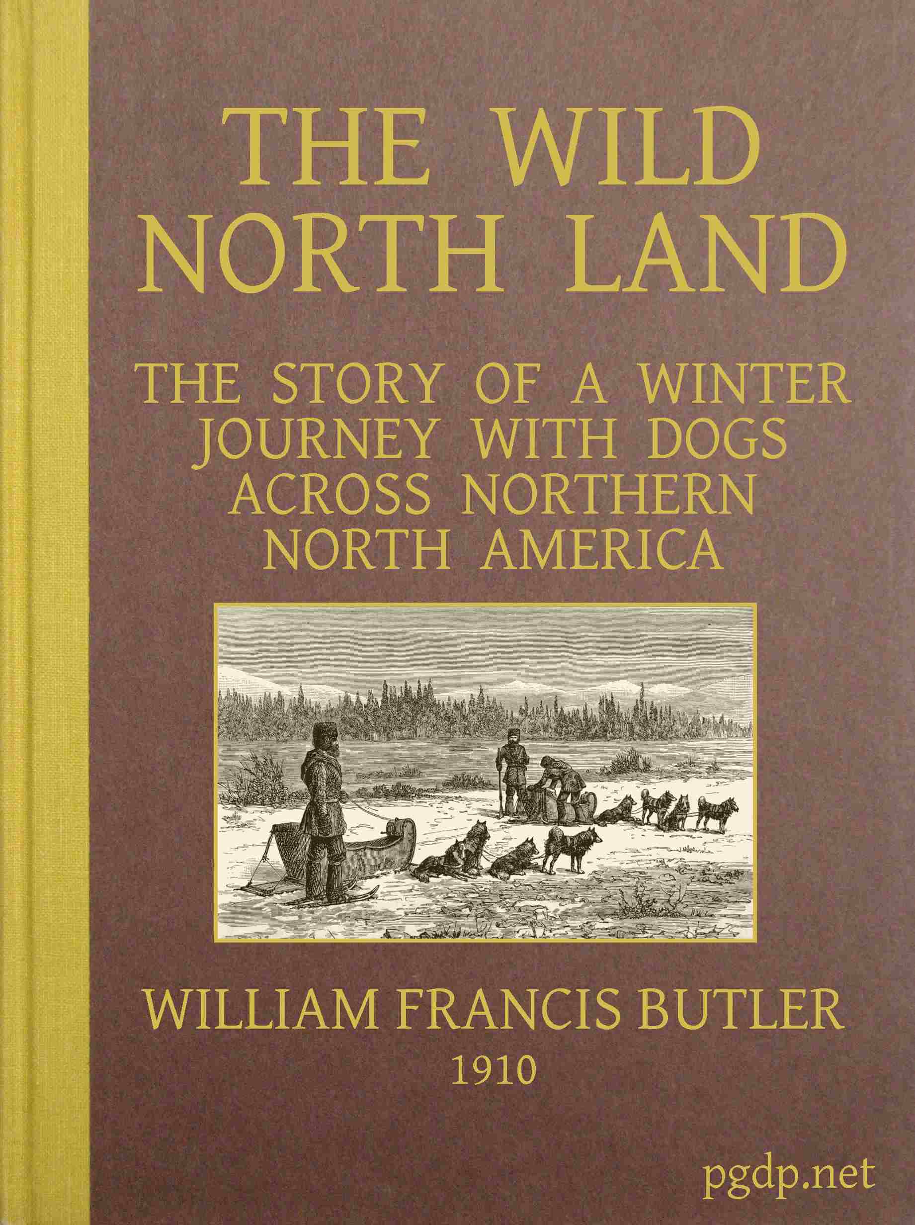 The Wild North Land
The Story of a Winter Journey with Dogs across Northern North America