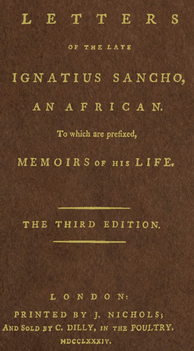 Letters of the Late Ignatius Sancho, an African
To Which Are Prefixed, Memoirs of His Life