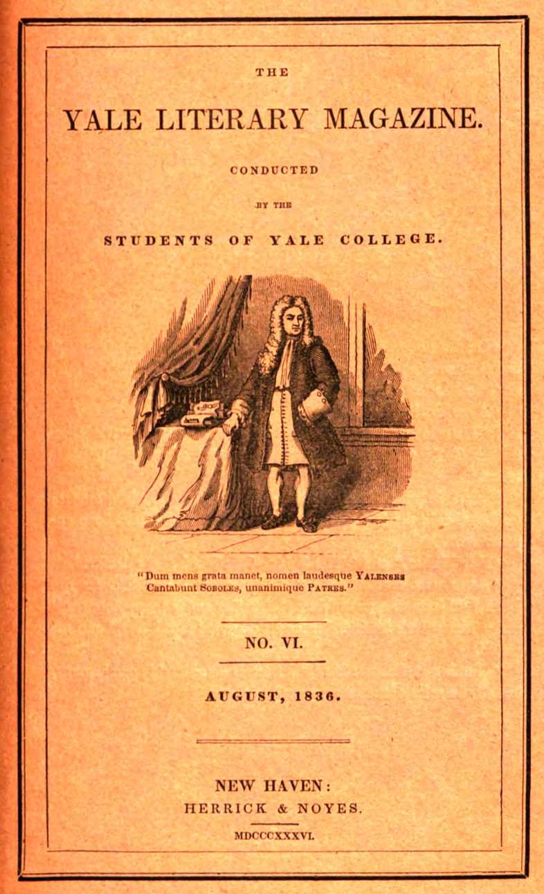The Yale Literary Magazine (Vol. I, No. 6, August 1836) The Yale Literary Magazine (Vol. I, No. 6, August 1836)