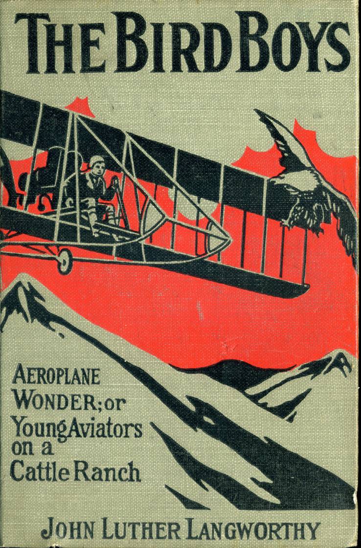 The Bird Boys' Aeroplane Wonder; Or, Young Aviators on a Cattle Ranch The Bird Boys' Aeroplane Wonder; Or, Young Aviators on a Cattle Ranch