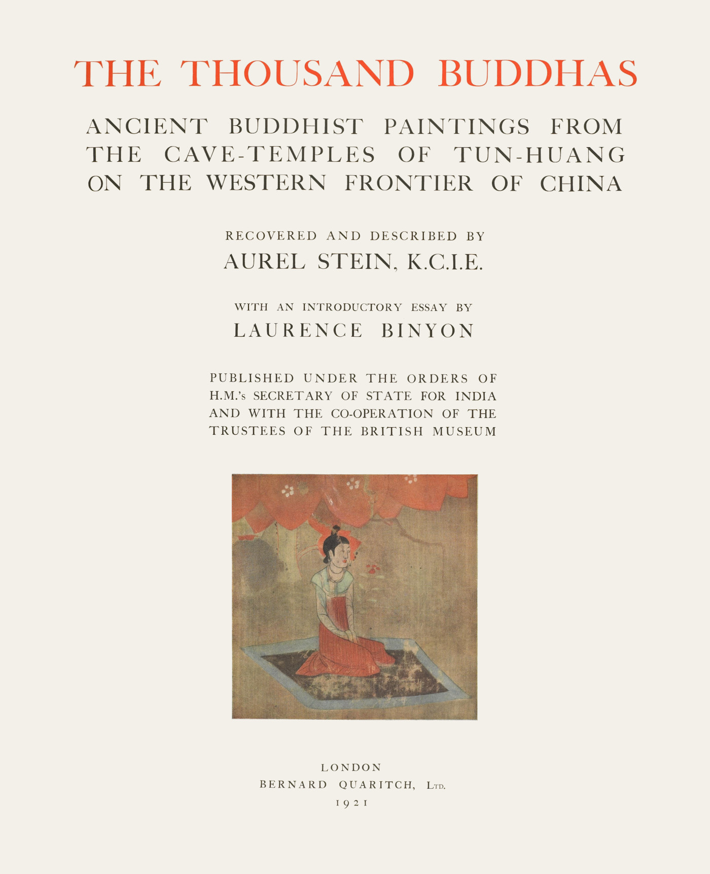 The Thousand Buddhas
Ancient Buddhist Paintings from the Cave-Temples of Tun-huang on the Western Frontier of China