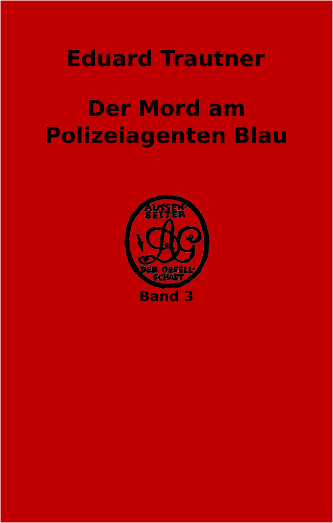 Der Mord am Polizeiagenten Blau Der Mord am Polizeiagenten Blau