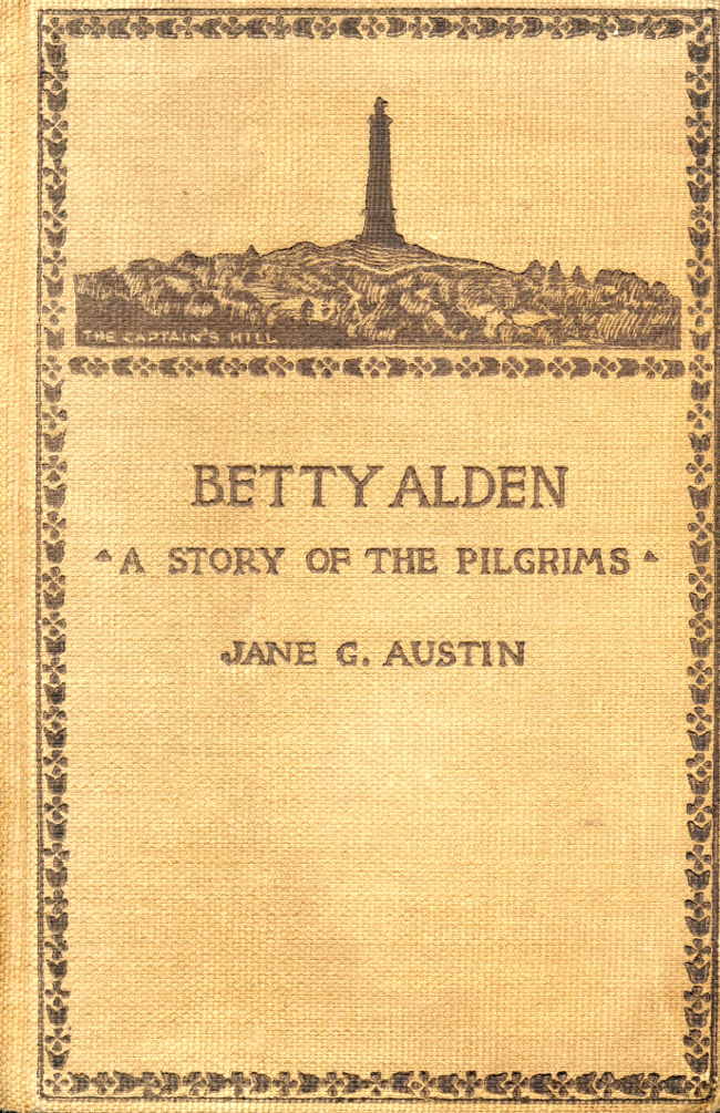 Betty Alden: The first-born daughter of the Pilgrims