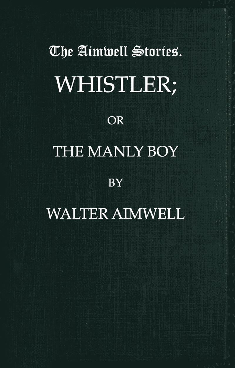 Whistler; or, The Manly Boy Whistler; or, The Manly Boy