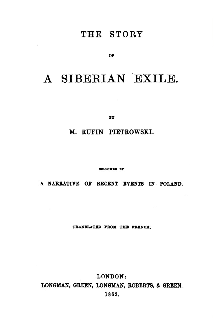 The Story of a Siberian Exile; Followed by a Narrative of Recent Events in Poland The Story of a Siberian Exile; Followed by a Narrative of Recent Events in Poland