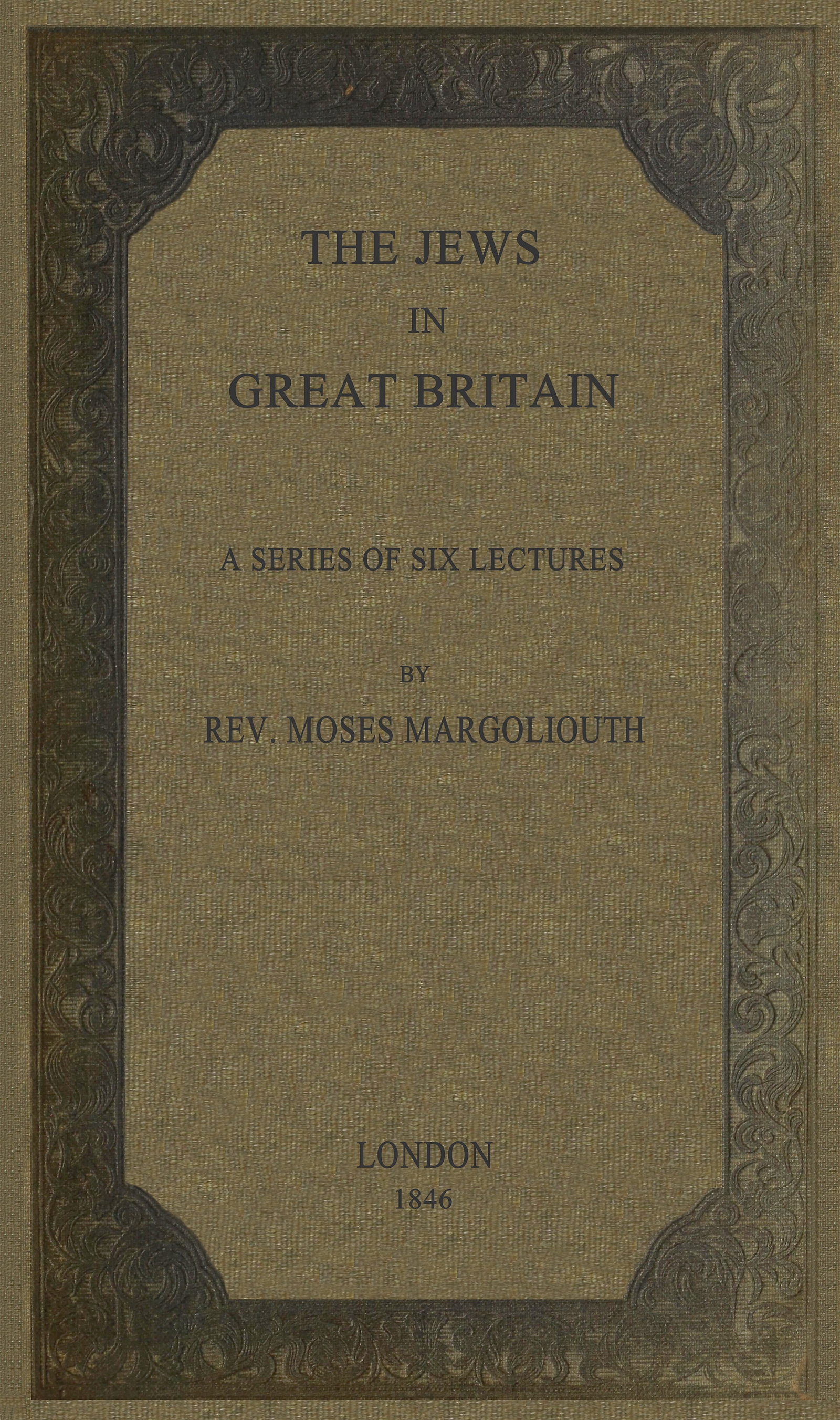 The Jews in Great Britain
Being a Series of Six Lectures, Delivered in the Liverpool Collegiate Institution, on the Antiquities of the Jews in England.