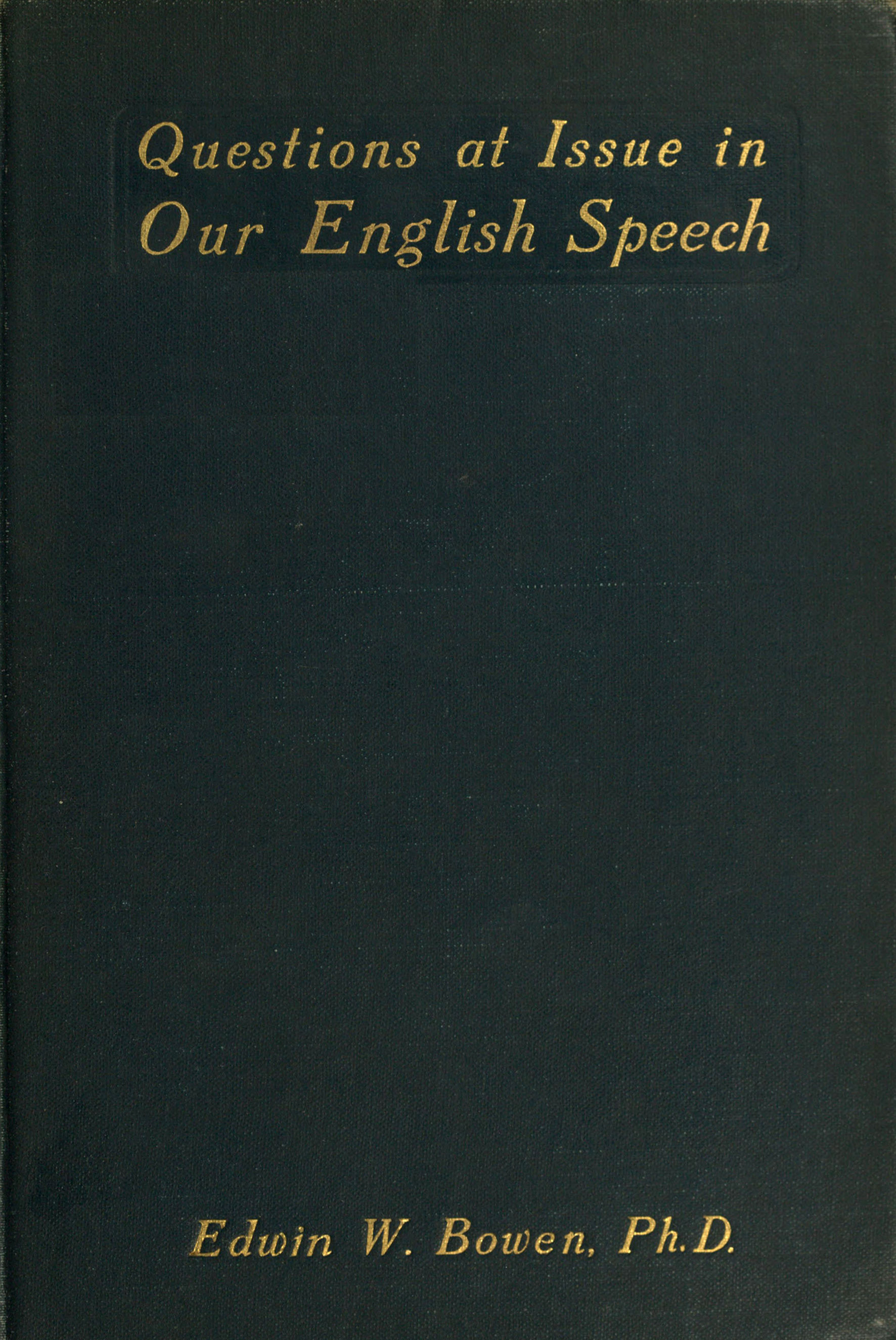 Questions at Issue in Our English Speech Questions at Issue in Our English Speech