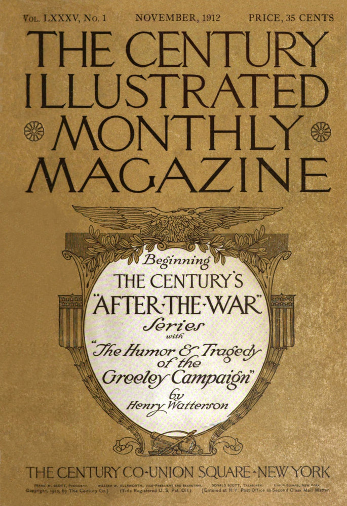 The Century Illustrated Monthly Magazine (November 1912)
Vol. LXXXV: New Series Vol. LXIII, November 1912 to April 1913