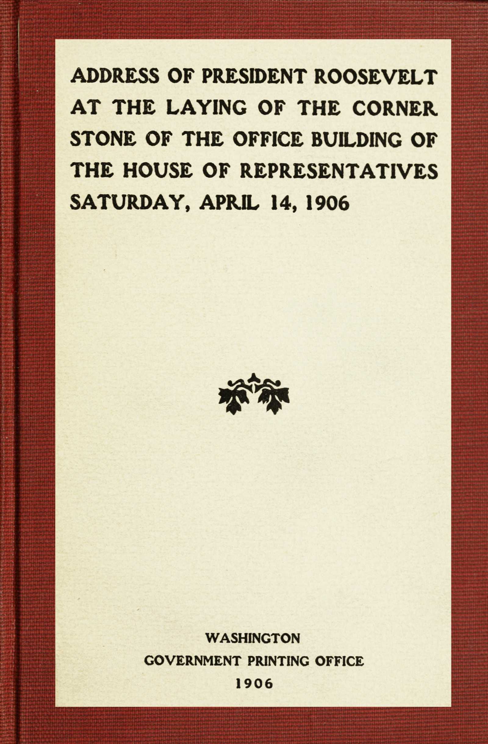 Rooseveltun Konuşması: Temsilciler Meclisi Ofis Binası Temel Taşı Töreni, 14 Nisan 1906, Cumartesi