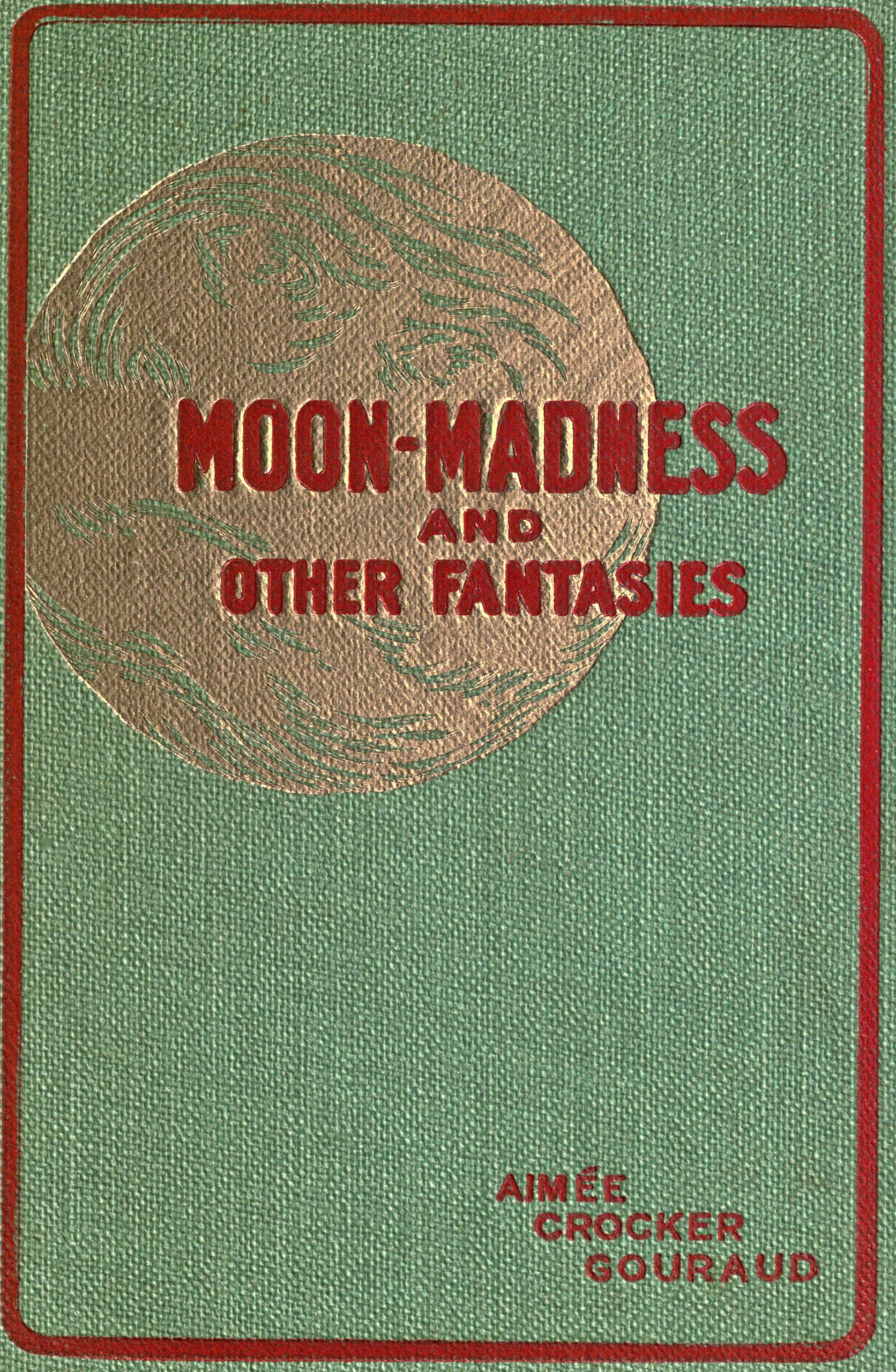 Moon-madness, and other fantasies