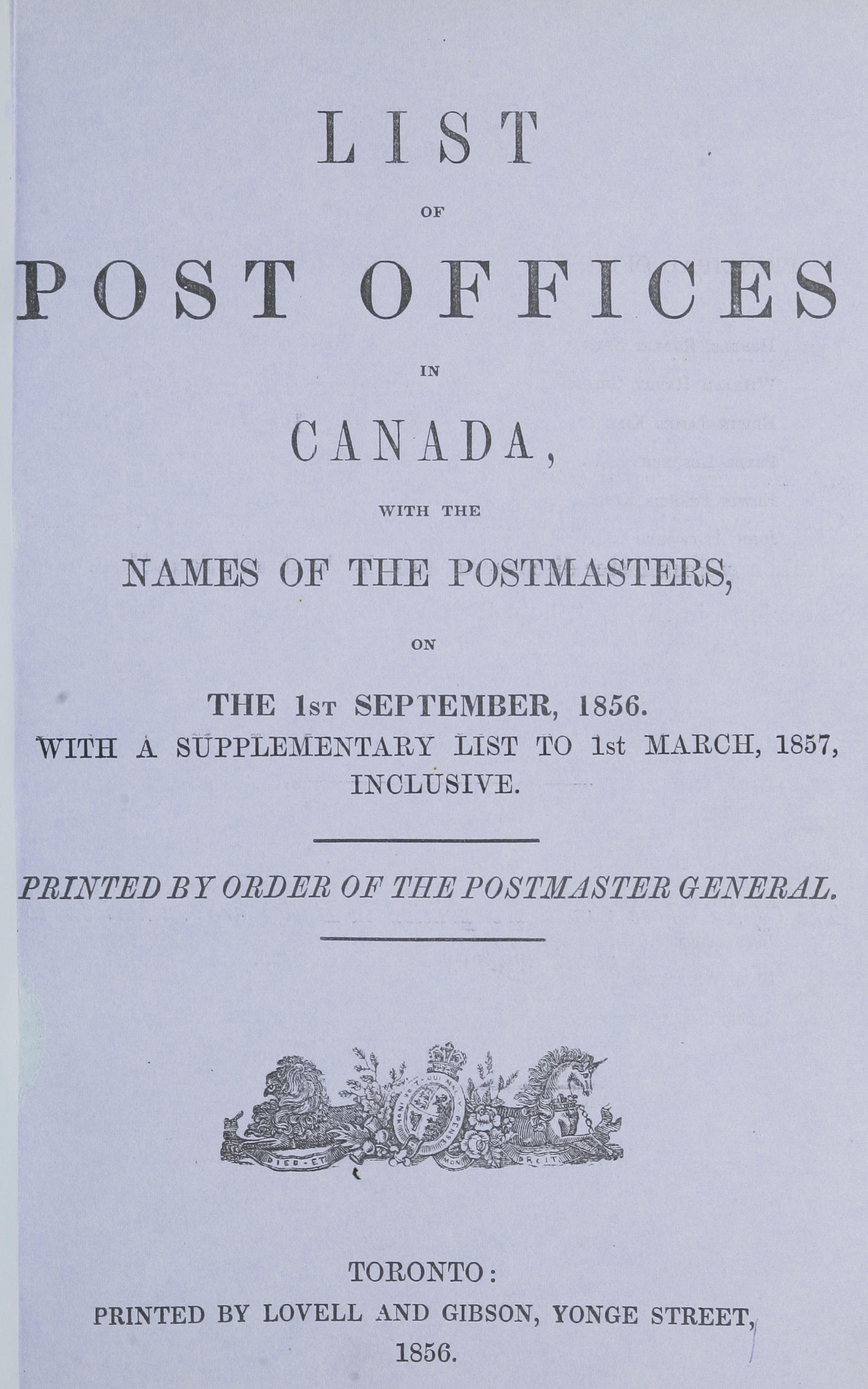 List of post offices in Canada, with the names of the postmasters ... 1856 With a supplementary list to 1st March, 1857, inclusive List of post offices in Canada, with the names of the postmasters ... 1856 With a supplementary list to 1st March, 1857, inclusive