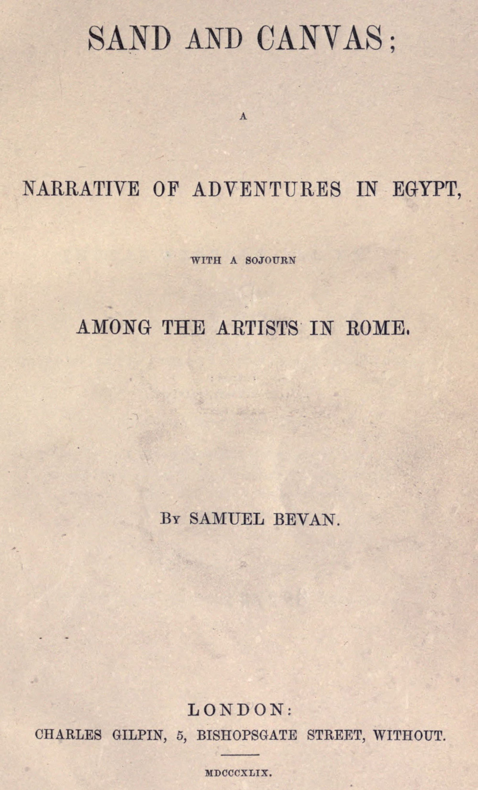 Sand and Canvas: Narrative of adventures in Egypt with a sojourn among the artists in Rome Sand and Canvas: Narrative of adventures in Egypt with a sojourn among the artists in Rome