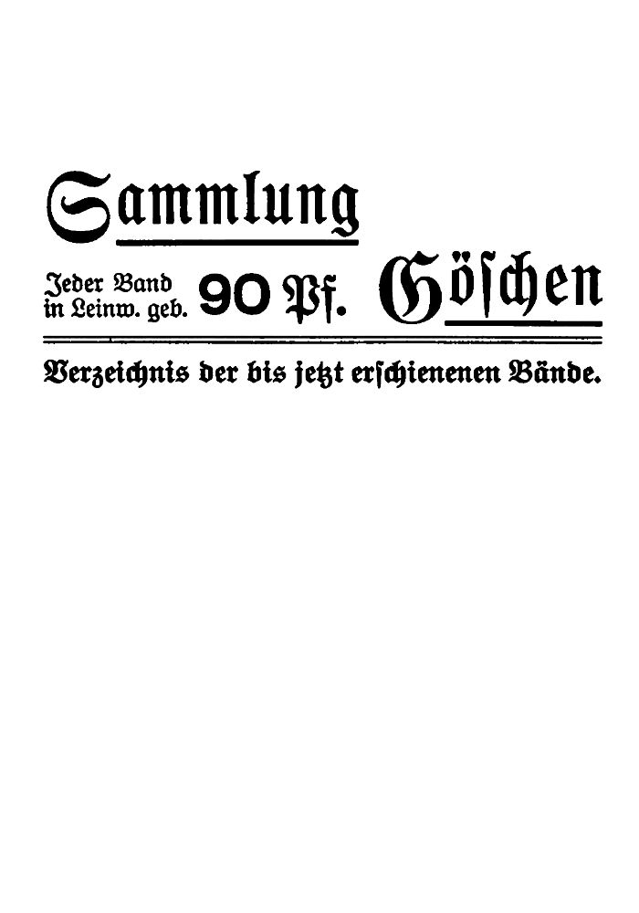 Sammlung Göschen: Verzeichnis der bis jetzt erschienen Bände Sammlung Göschen: Verzeichnis der bis jetzt erschienen Bände