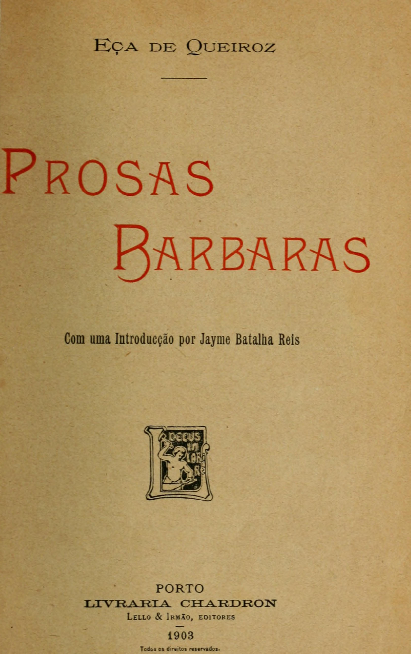 Prosas barbaras com uma introducção por Jayme Batalha Reis. Prosas barbaras com uma introducção por Jayme Batalha Reis.