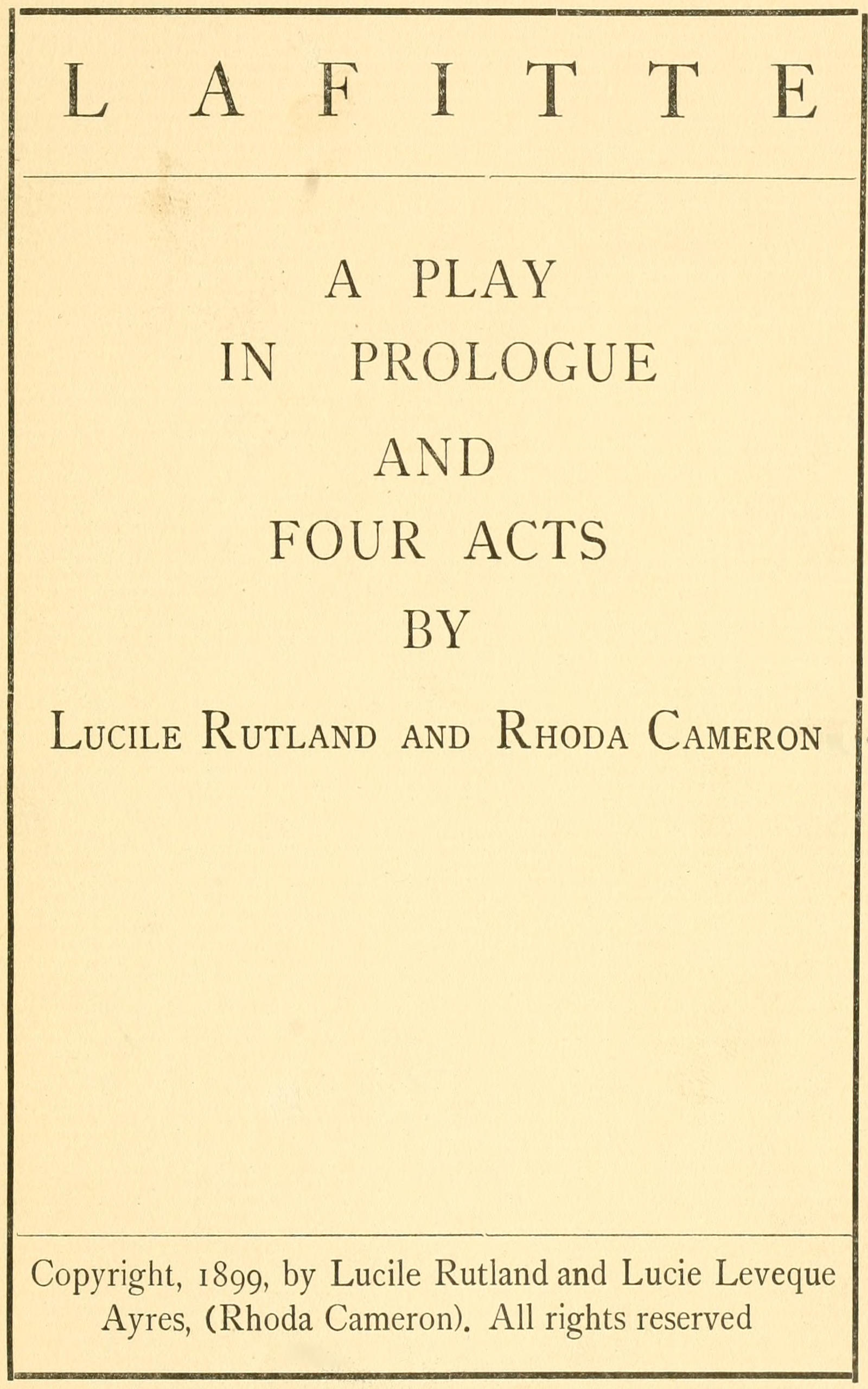 Lafitte, a play in prologue and four acts Lafitte, a play in prologue and four acts