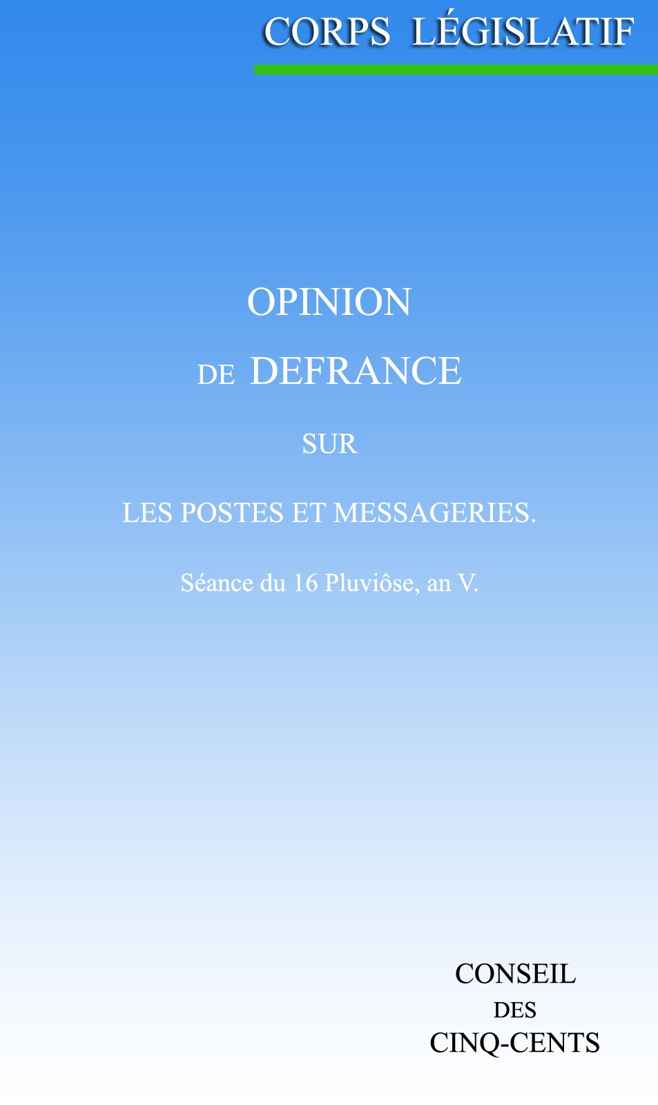 Opinion de Defrance, sur les postes et messageries: Séance du 16 Pluviôse, an V Opinion de Defrance, sur les postes et messageries: Séance du 16 Pluviôse, an V