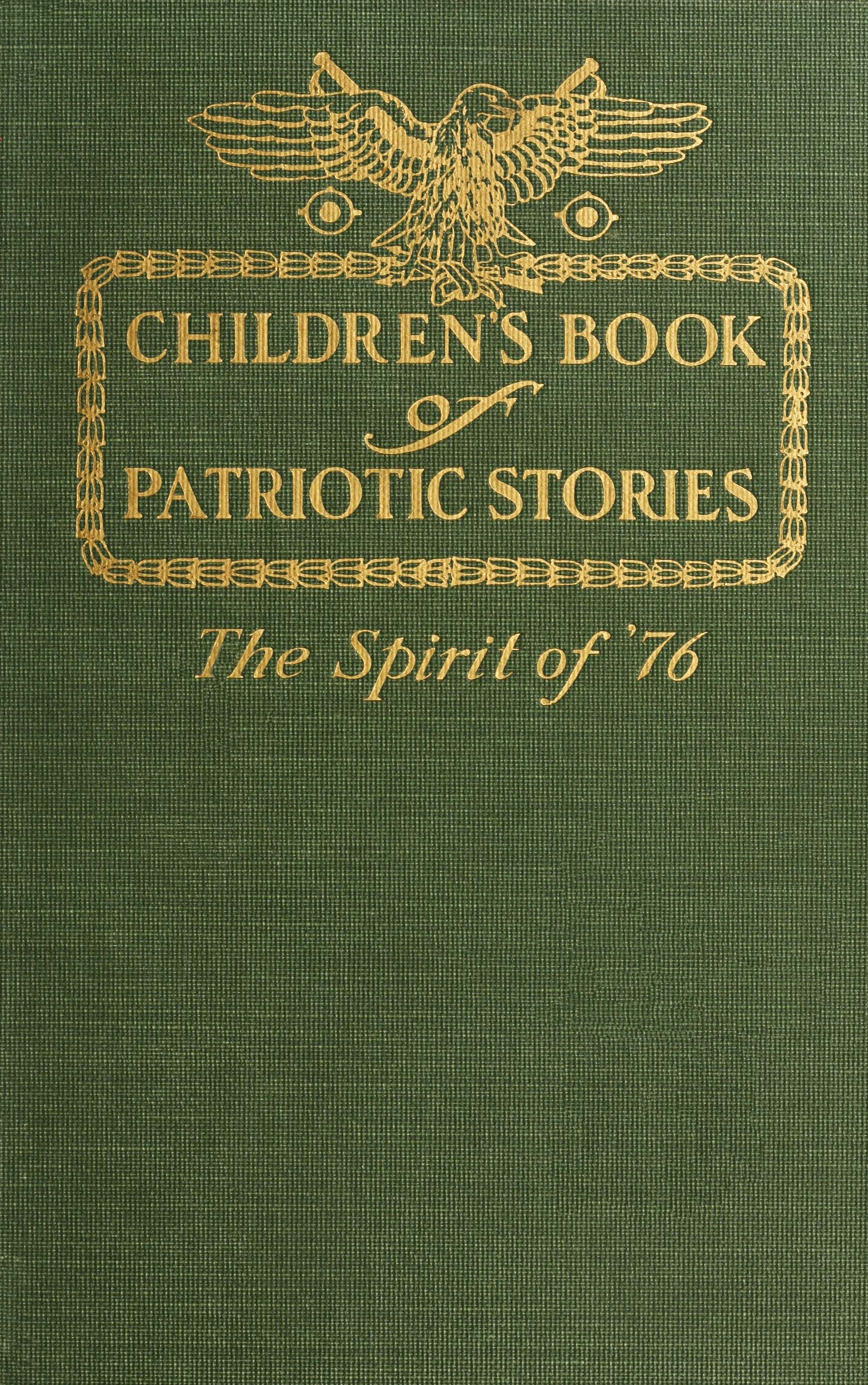 Children's book of patriotic stories: The spirit of '76 Children's book of patriotic stories: The spirit of '76