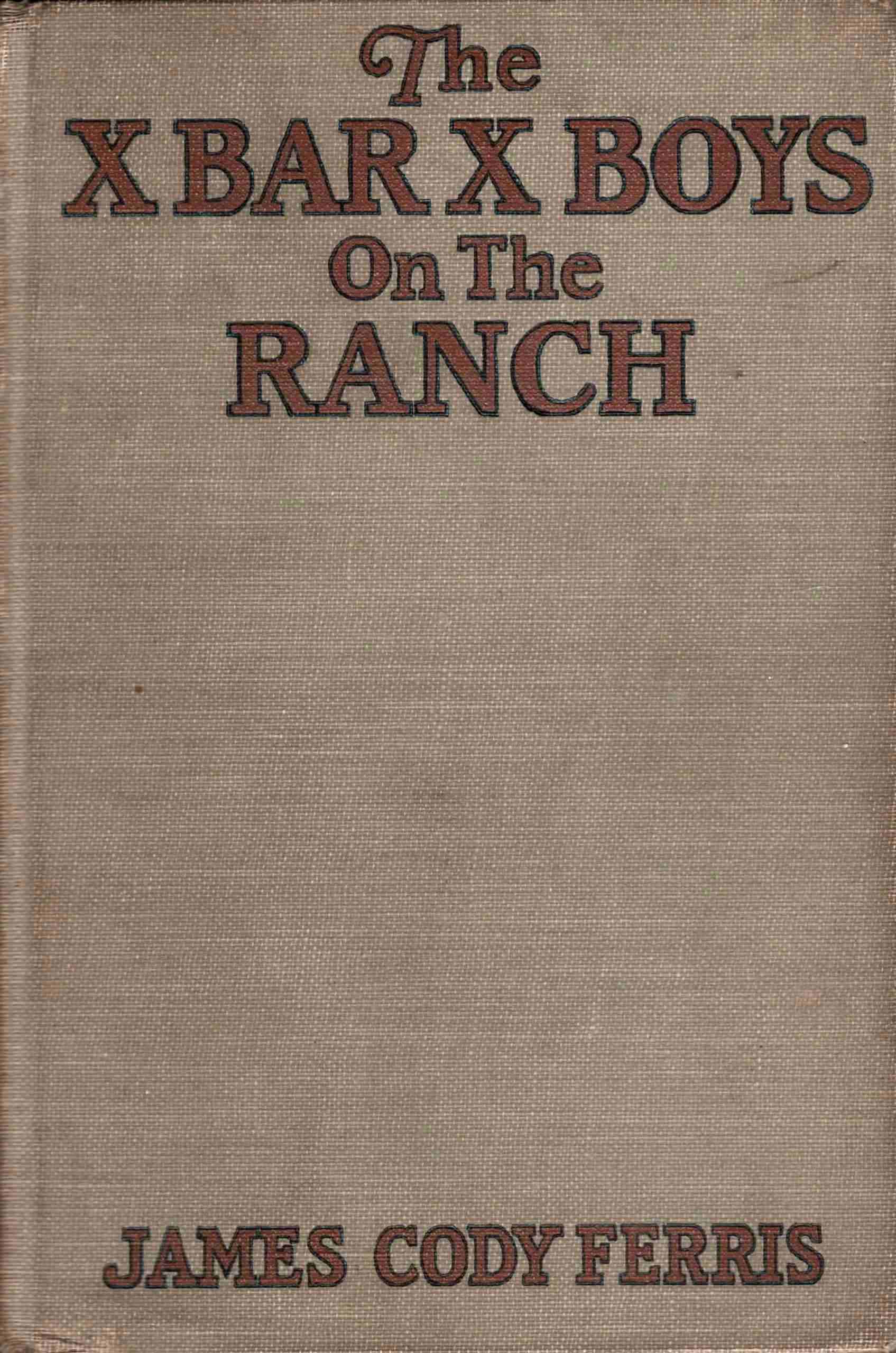 The X Bar X boys on the ranch The X Bar X boys on the ranch