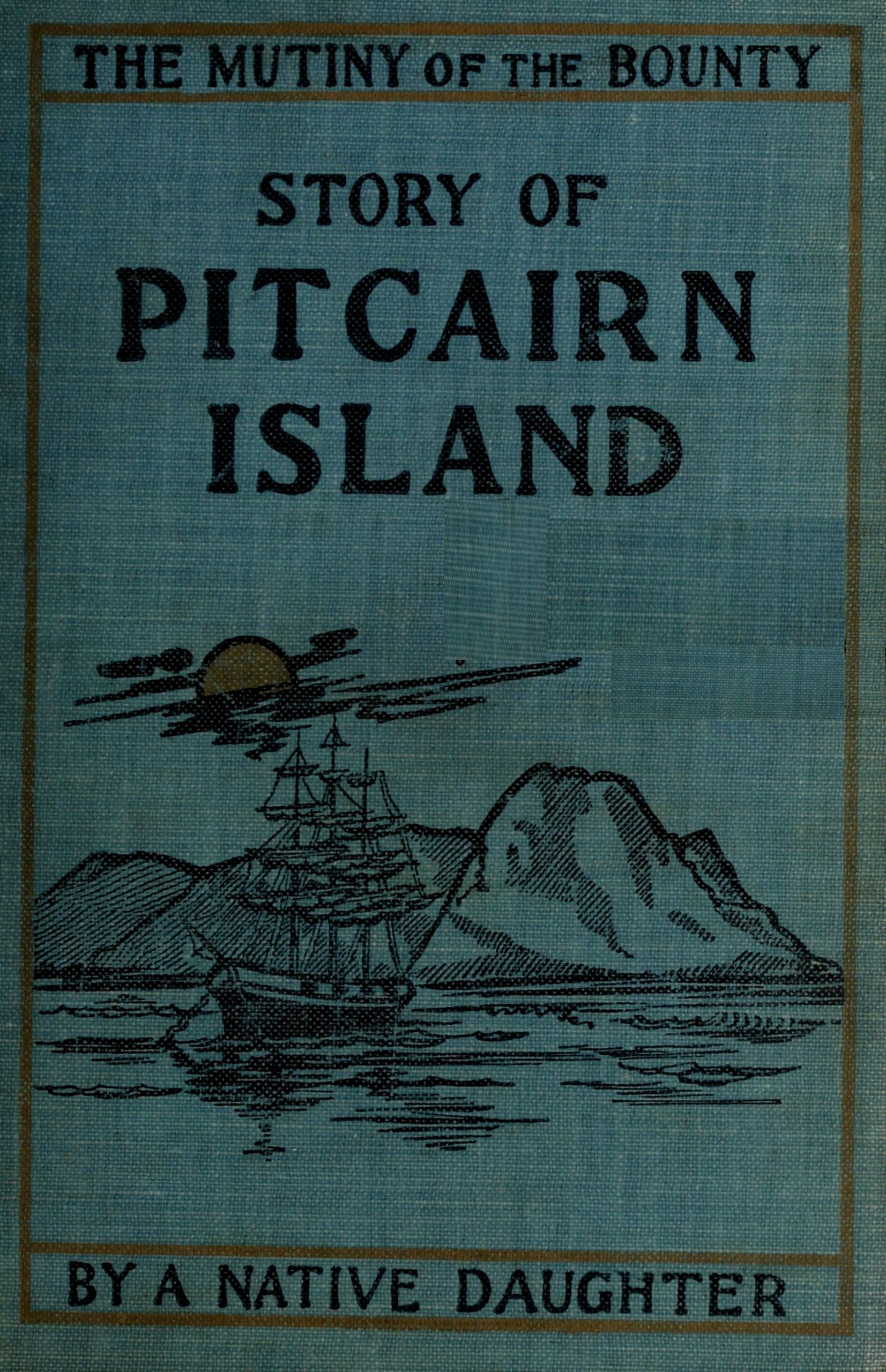 Mutiny of the Bounty and story of Pitcairn Island, 1790-1894 Mutiny of the Bounty and story of Pitcairn Island, 1790-1894