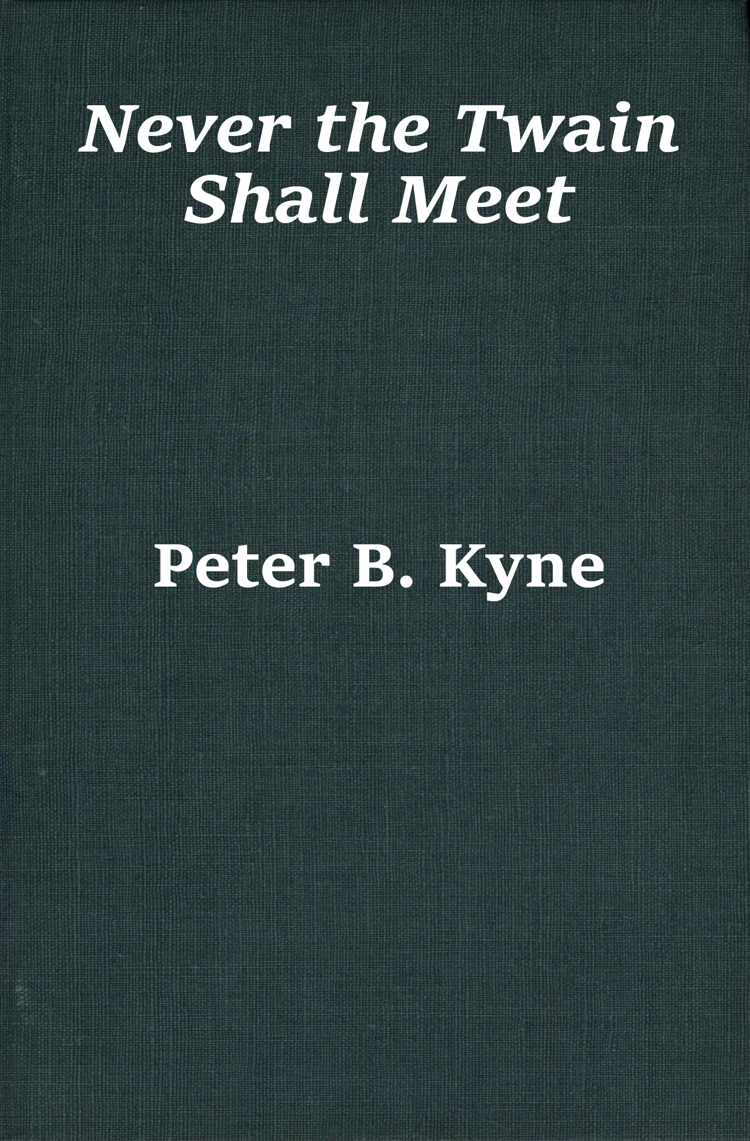 Never the twain shall meet Never the twain shall meet