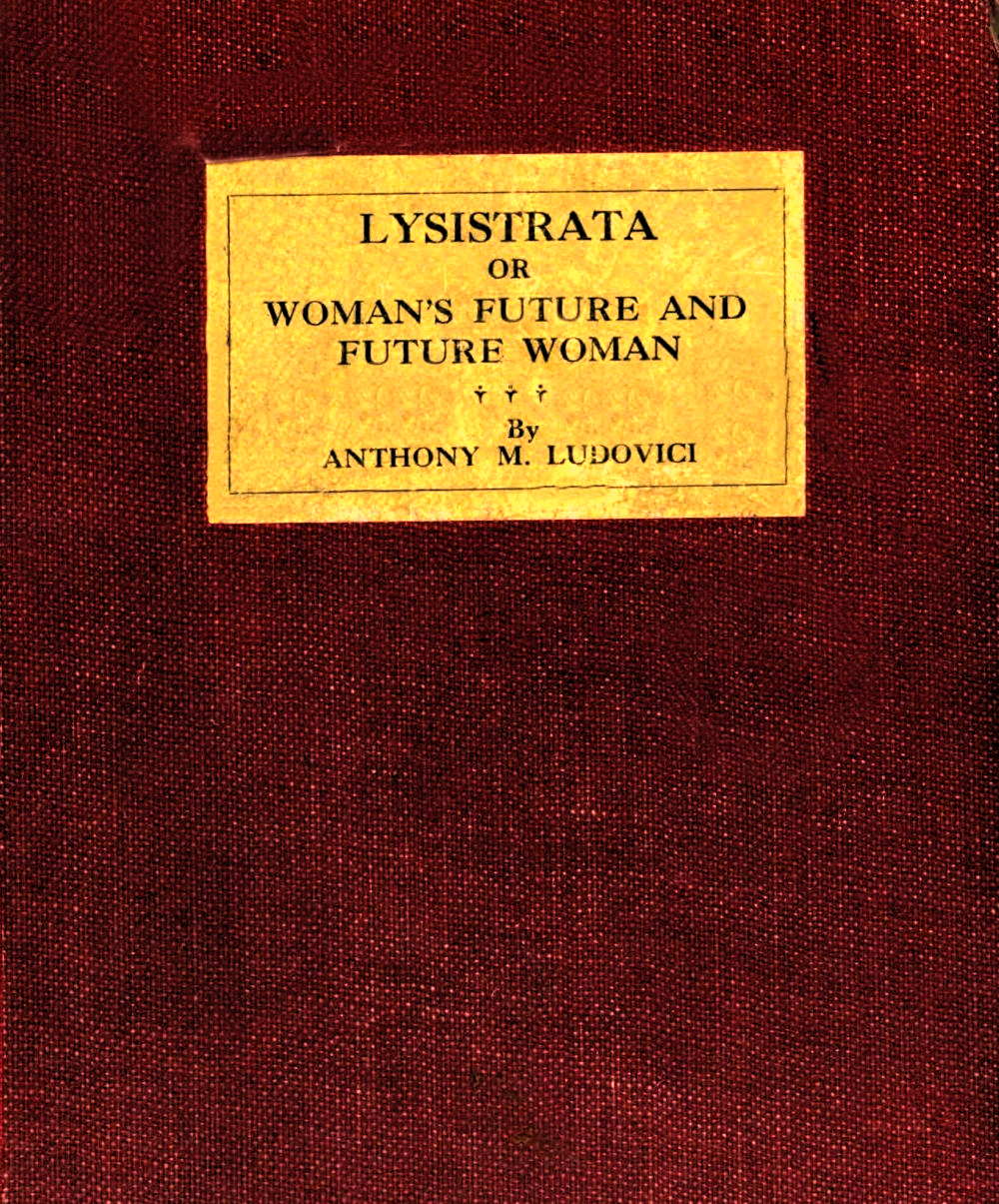 Lysistrata; or, woman's future and future woman Lysistrata; or, woman's future and future woman
